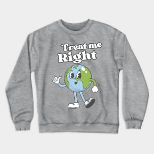 Treat Her Right Earth Crewneck Sweatshirt